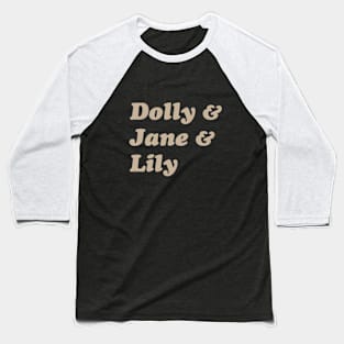 Dolly & Jane & Lily Baseball T-Shirt